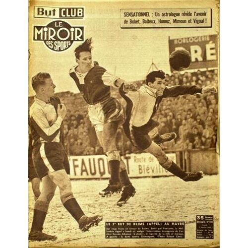 But Et Club - Le Miroir Des Sports  N° 386 Du 05/01/1953 - Bobet - Boiteux - Humez - Mimoun - Vignal. Lz 3eme But De Reims Au Havre.