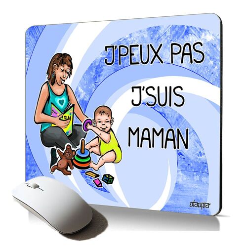 tapis de souris souple j'peux pas j'suis maman accessoire de qualité texte caseau mere drole durable