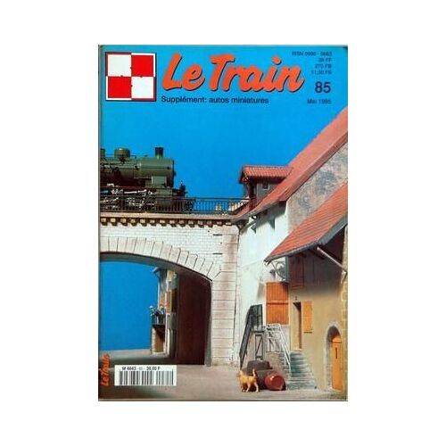 Train (Le) N° 85 Du 01/05/1995 - Supllement  -   Autos Miniatures   -   Mantes-Charbourg - Les Locos Italiennes En France - 3 Pacific - La Gamme Model Loco - Le Reseau En N Du Club Ferroviaire De Bondy - La Bb 63000 En Ho De Roco
