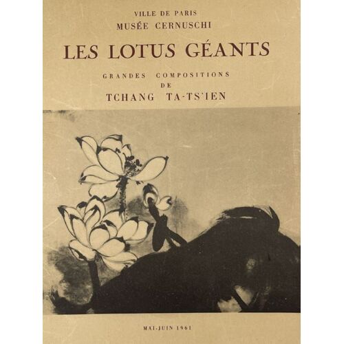 Les Lotus Géants. Grandes Compositions De Tchag Ta-Ts'ien
