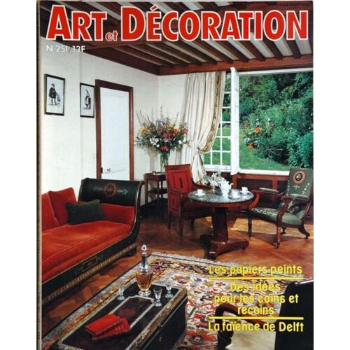 Art Et Decoration N° 251 Du 01/10/1984 - Les Papiers Peints - Des Idees Pour Les Coins Et Recoins - La Faience De Delft.