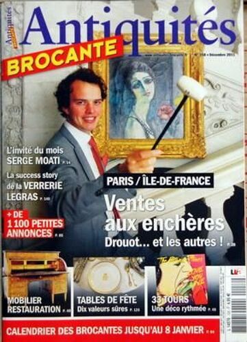 Antiquites Brocante N° 158 Du 01/12/2011 - Ventes Aux Encheres / Drouot Et Les Autres - L'invite Du Mois Serge Moati - La Success Story De La Verrerie Legras - Mobilier Restaurtion - Tables De Fete - 33 Tours / Une Deco Rythmee