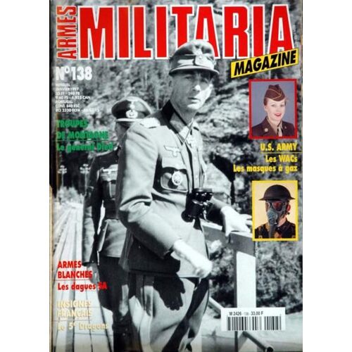 Armes Militaria Magazine N° 138 Du 01/01/1997 - Troupes De Montagne - Le General Dretl - Armes Blanches - Les Dagues Sa - Insignes Francais - Le 5eme Dragons - Us Army - Les Wacs - Les Masques A Gaz.
