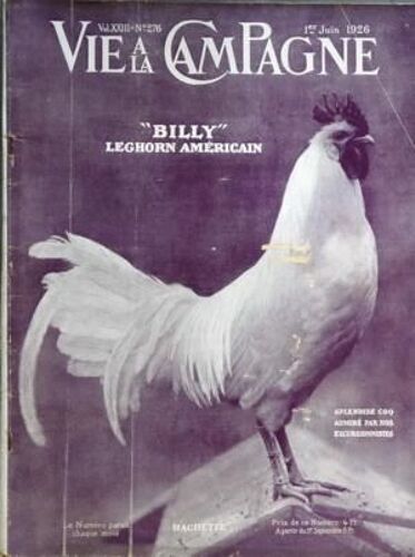 Vie A La Campagne N° 276 Du 01/06/1926 - Billy Leghorn Americain   -   Splendide Coq Admire Par Nos Excursionnistes 61 Articles Et Notes Et 111 Illustrations Par P. Caziot   -   M. Maze   -   Al Maumene   -   F. Marre  -   Rene Desjardins   -   E....