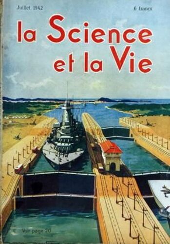 Science Et La Vie (La) N° 299 Du 01/07/1942 - L'evolution Du Navire De Ligne - L'avenir Du Cuirasse Rapide Par C. Rougeron Le Canal De Panama - Cle De La Defense Americaine Par F. Courtin Le Cheveu Humain - Ersatz De La Laine Par A. Milhuser Les N...