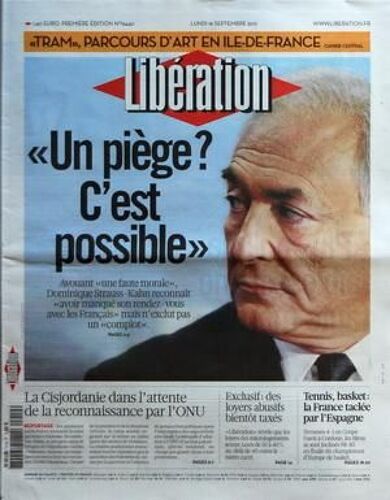 Liberation N° 9440 Du 19/09/2011 - Strauss-Kahn / Un Piege C'est Possible - La Cisjordanie Dans L'attente De La Reconnaissance Par L'onu - Des Loyers Abusifs Bientot Taxes - Tennis - Basket / La France Taclee Par L'espagne - Tram - Parcours D'art ...