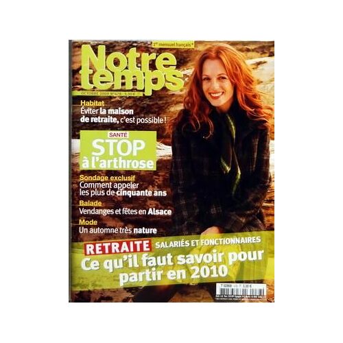 Notre Temps N° 478 Du 01/10/2009 - Habitat - Eviter La Maison De Retraite C'est Possible - Stop L'arthrose - Comment Appeler Les Plus De 50 Ans - Vendanges Et Fetes En Alsace - Retraite / Salaries Et Fonctionnaires