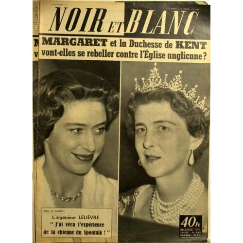 Noir Et Blanc N° 662 Du 09/11/1957 - Margaret Et La Duchesse De Kent. L'ingenieur Lelievre - J'ai Vecu L'experience De La Chienne Du Spoutnik -