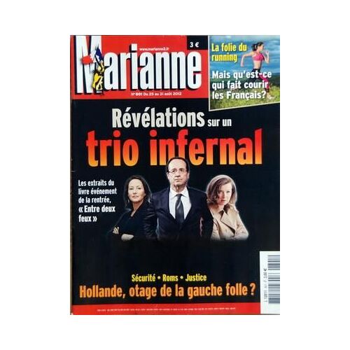 Marianne N° 801 Du 25/08/2012 - La Folie Du Running - Revelations Sur Un Trio Infernal - Royal - Hollande - Trierweler - Securite - Roms - Justice / Hollande Otage De La Gauche Folle