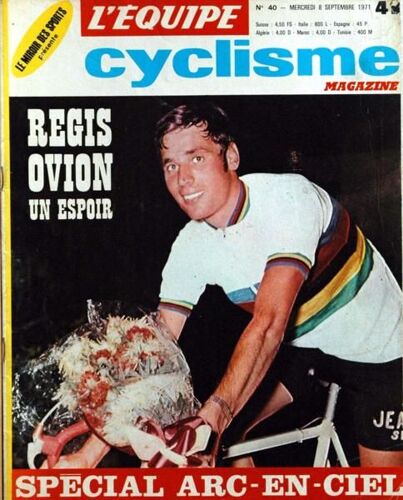 Equipe Cyclisme Magazine (L') N° 40 Du 08/09/1971 - Regis Ovion - Special Arc-En-Ciel.