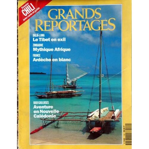 Grands Reportages N° 119 Du 01/12/1991 - Chili - Dalai-Lama  -   Le Tibet En Exil - Zimbabwe  -   Mythique Afrique - France  -   Ardeche En Blanc - Raid Gauloises  -   Aventure E Nouvelle Caledonie.