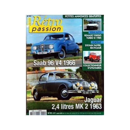 Retro Passion N° 192 Du 01/01/2007 - Saab 96 Va 1966 - Jaguar 2.4 Litres Mk 3 1963 - Collectionneur D'utilitaires - Sylvain Faivre  -   Recycleur - Renault Fuego  -   Turbo D 1984