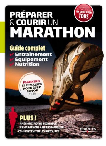 Preparer Et Courir Un Marathon. Guide Complet. Entrainement,Equipement, Nutrition