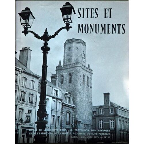 Sites Et Monuments N° 86 Du 01/04/1979 - Eglise Saint-Croix A Provins - A Ermenonville - Boulogne-Sur-Mer - Cher - Blois - La Collegiale Saint-Martin De Colmar - Blesle - Lias - Aniane.