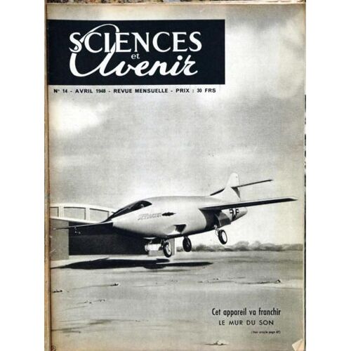 Sciences Et Avenir N° 14 Du 01/04/1948 - L'evolution Des Avions A Reaction - L'energie - Les Maladies De Coeur - La Culture Des Tissus Et Le Coeur De Poulet De Carrel - Les Atomes - Situation Economique En France.