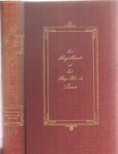 Les Flagellants Et Les Flagellés De Paris Et Autres Chroniques Clandestines
