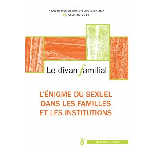 Le Divan Familial N° 33, Automne 2014 - L'énigme Du Sexuel Dans La Famille Et Les Institutions