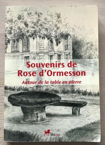 Souvenirs De Rose D'ormesson - Autour De La Table En Pierre - Rose D' Ormesson