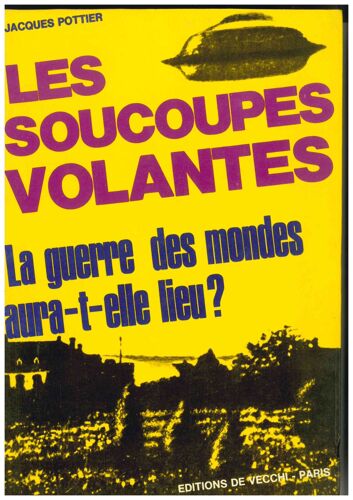 Les Soucoupes Volantes La Guerre Des Mondes Aura-T-Elle Lieu ?