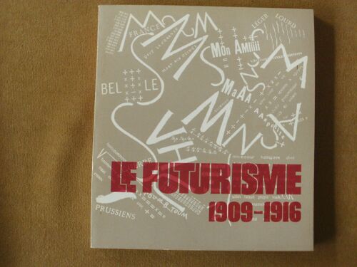 Catalogue De L'exposition : Le Futurisme 1909-1916.
