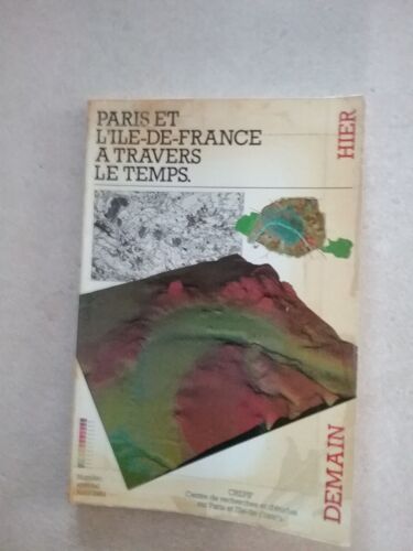 Paris Et L'ile De France À Travers Le Temps