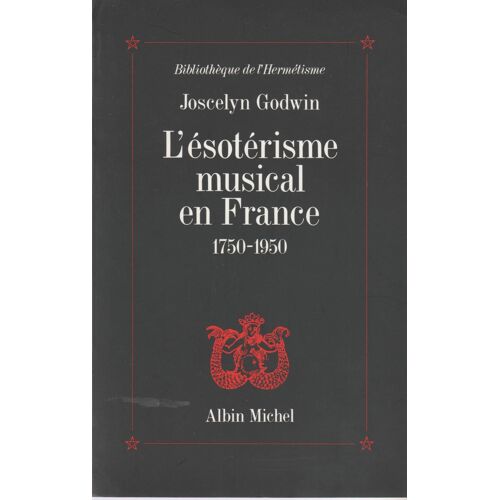 L'ésotérisme Musical En France 1750-1950