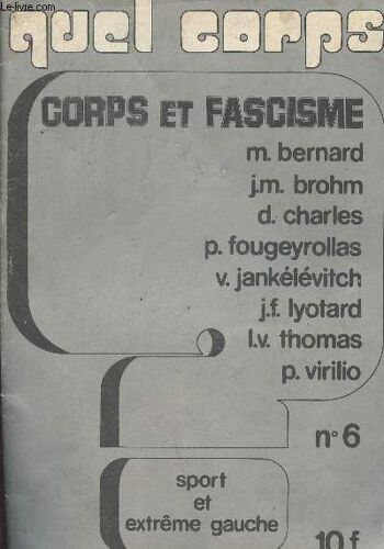 Quel Corps ? N°6 - Automne 1976 - Editorial - Dossier : Corps Et Fascisme (1re Partie) - Questionnaire - Michel Bernard - Jean-Marie Brohm - Daniel Charles - Pierre Fougeyrollas - Vladimir(...)