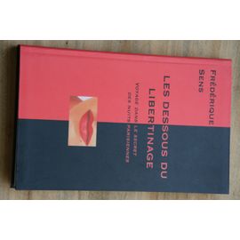 Les Dessous Du Libertinage - Voyage Dans Le Secret Des Nuits Parisiennes