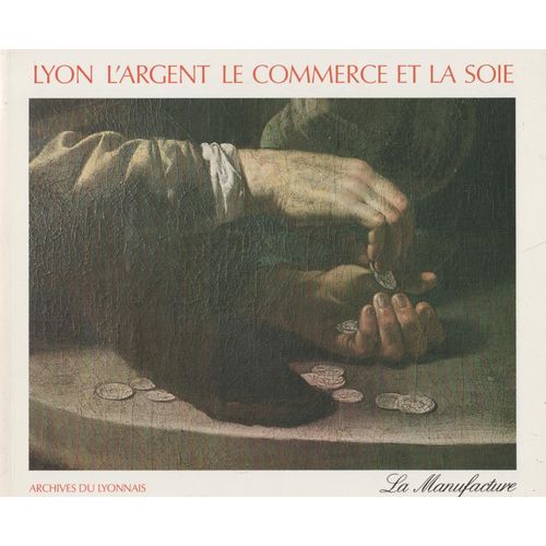 Lyonê: L'argent, Le Commerce Et La Soie
