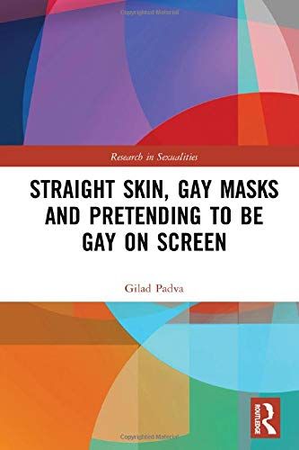 Straight Skin, Gay Masks And Pretending To Be Gay On Screen