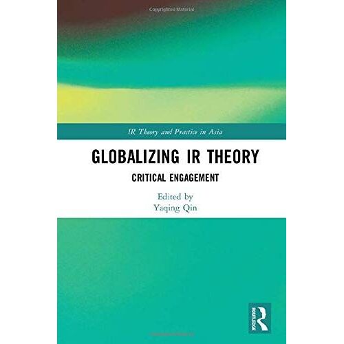 Globalizing Ir Theory : Critical Engagement