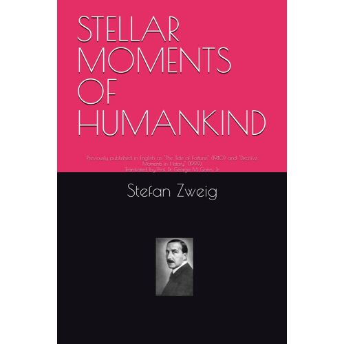 Stellar Moments Of Humankind: Previously Published In English As "The Tide Of Fortune" (1940) And "Decisive Moments In History" (1999) (German Language Classics)