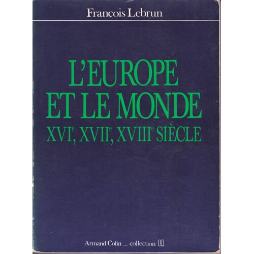 L'europe Et Le Monde - Xvie, Xviie, Xviiie Siècle