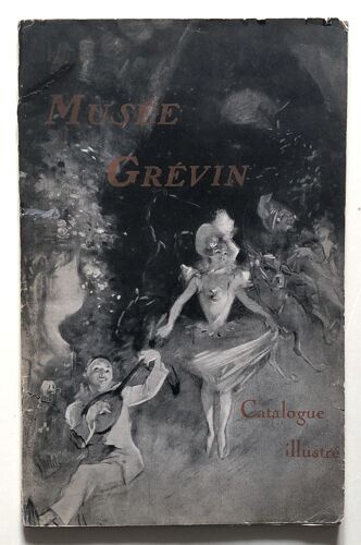 Musée Grévin. Catalogue Illustrée Et Descriptif (Vers 1925).