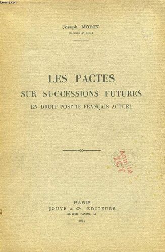 Les Pactes Sur Successions Futures En Droit Positif Francais Actuel