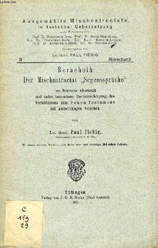 Berachoth Der Mischnatractat 'segenssprüche' Ins Deutsche Übers. Und Unter Besonderer Berücksichtigung Des Verhältnisses Zum Neuen Testament Mit Anmerkungen Versehen