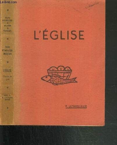 L'eglise - Histoire Du Salut - (Programme National: Classe De Seconde) / Cours D'instruction Religieuse Des Ecoles Chevreul