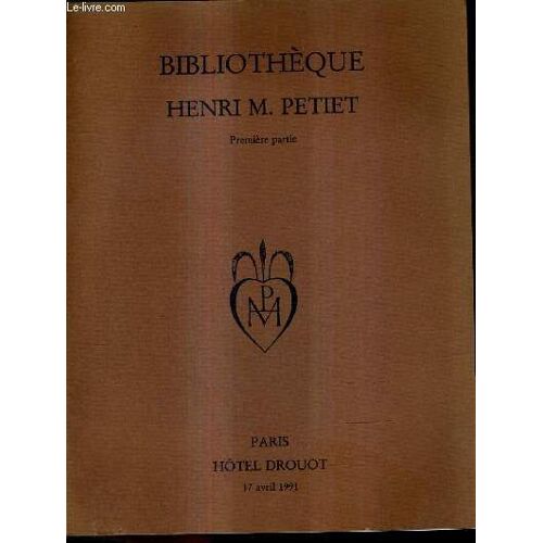 Catalogue De Vente Aux Encheres - Bibliotheque Henri M.Petiet Premiere Partie / Hotel Drouot Salle 9 Mercredi 17 Avril 1991.