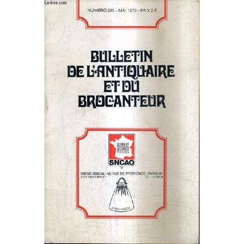Bulletin De L'antiquaire Et Du Brocanteur N°203 Mai 1970 -  Propos Du Président Tour D'horizon - Il Y A Syndicalisme Et Syndicalisme - La Protection Sociale Les Régimes De Sécurité Sociale - ...