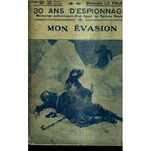 Mon Evasion - Trente Ans D'espionnage Memoires Authentiques D'un Agent Du Service Secret - Vol Xxviii.