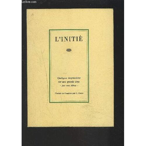 L'initie - Quelques Impressions Sur Une Grande Ame - Par Son Eleve.