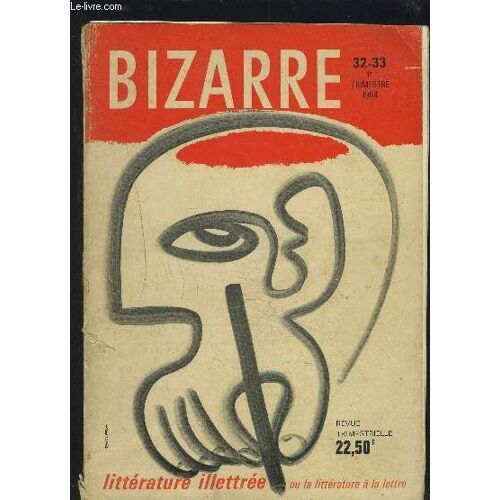 Bizarre 32-33 - 1° Trimestre 1964 - Litterature Illettree Ou La Litterature A La Lettre.