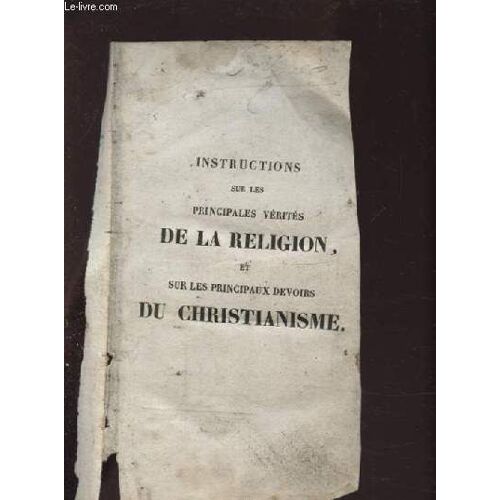 Instructions Sur Les Principales Verites De La Religion, Et Sur Les Principaux Devoirs Du Chrisianisme.