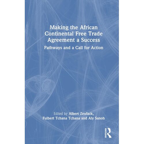 Making The African Continental Free Trade Agreement A Success