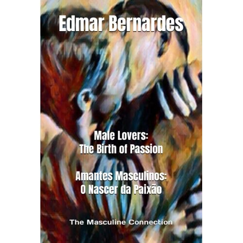Male Lovers: The Birth Of Passion - Amantes Masculinos: O Nascer Da Paixão