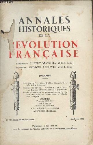 Annales Historiques De La Revolution Francaise N° 168 - 34e Année - Avril-Juin 1962 - N°2 - Jean Dautry : Albert Mathiez, Historien De La Révolution Française - Georges Lefebvre : Orléans À La Fin De(...)