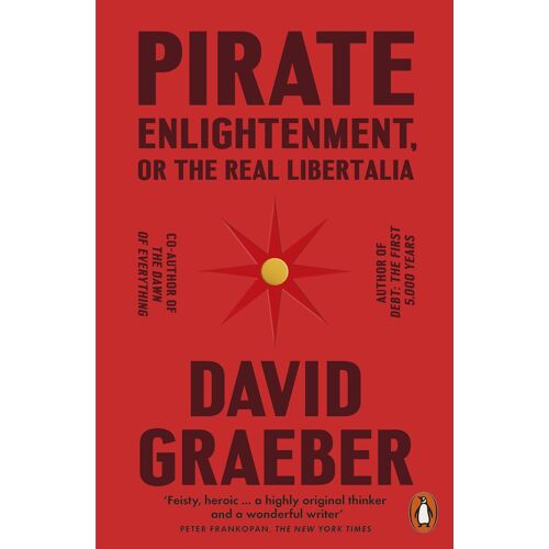 Pirate Enlightenment, Or The Real Libertalia