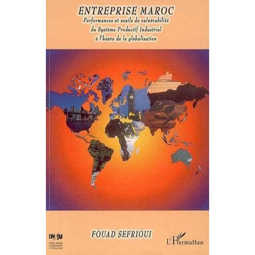 Entreprise Maroc : Performances Et Seuils De Vulnérabilité Du Système Productif Industriel À L'heure De La Globalisation