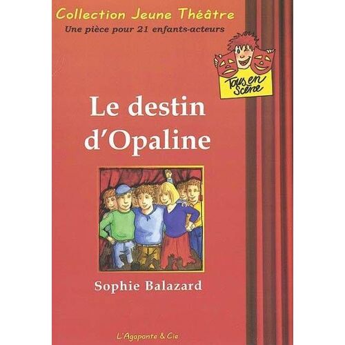 Le Destin D'opaline - Une Pièce Pour 21 Enfants-Acteurs