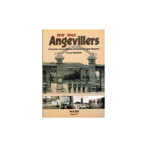 Angevillers 1918-1945 - Chronique D'une Enfance Vécue Sur La Ligne Maginot